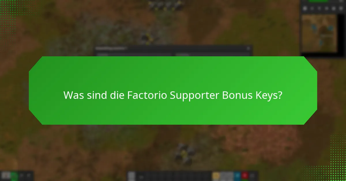 Wie kann ich Factorio Supporter Bonus Keys erhalten?