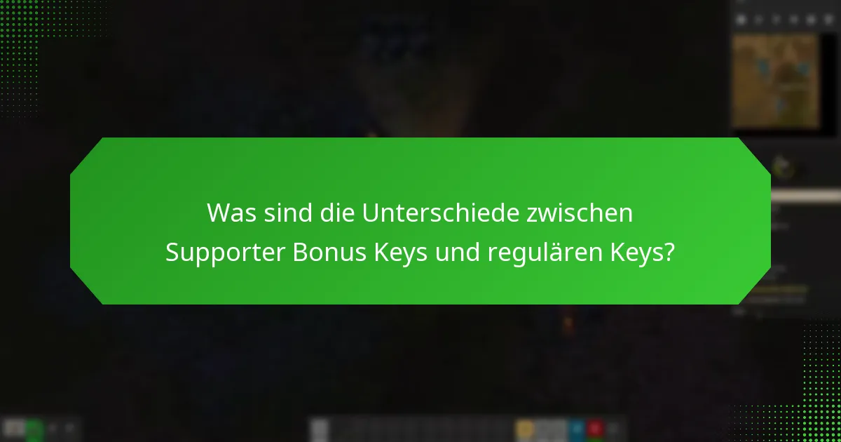 Was sind die Unterschiede zwischen Supporter Bonus Keys und regulären Keys?