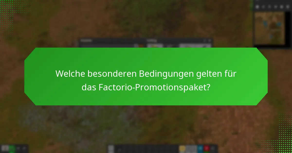 Welche Einschränkungen gelten für das Factorio-Promotionspaket?