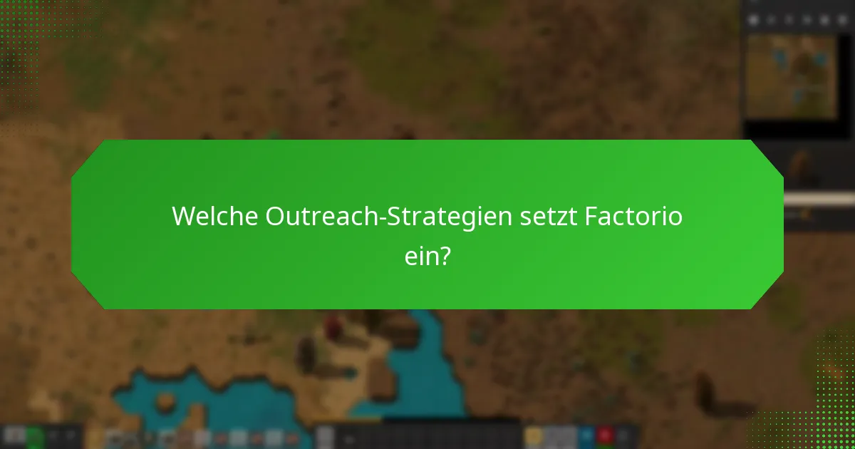 Welche Outreach-Strategien setzt Factorio ein?