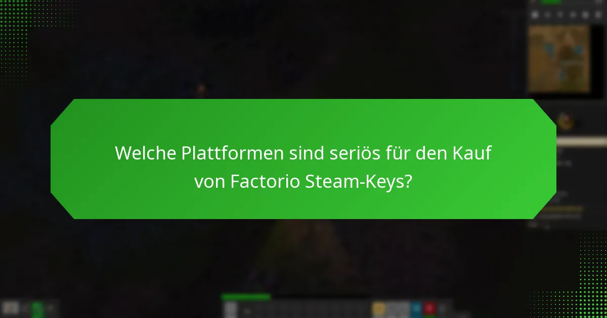 Wie kann ich Betrug beim Kauf eines Factorio Steam-Keys vermeiden?