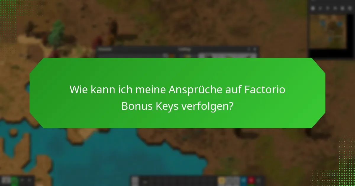 Was sind häufige Probleme mit Factorio Bonus Key Ansprüchen?