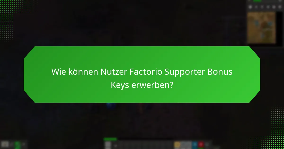 Wie können Nutzer Factorio Supporter Bonus Keys erwerben?